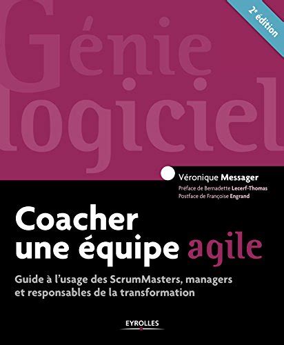 Coacher une équipe agile: Guide à l'usage des SrumMasters, managers et responsables de la transformation